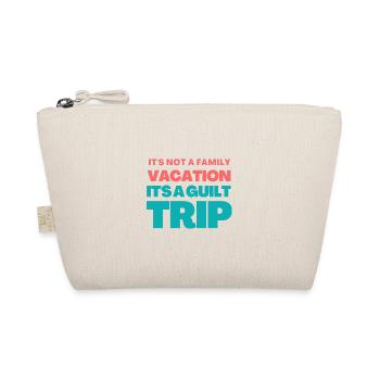It's Not A Family Vacation It's A Guilt Trip - Organic Pouch - nature - Front