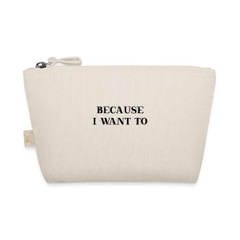 Because I want to Geschenkidee Motivation - Bio-Täschchen - Natur - Vorne