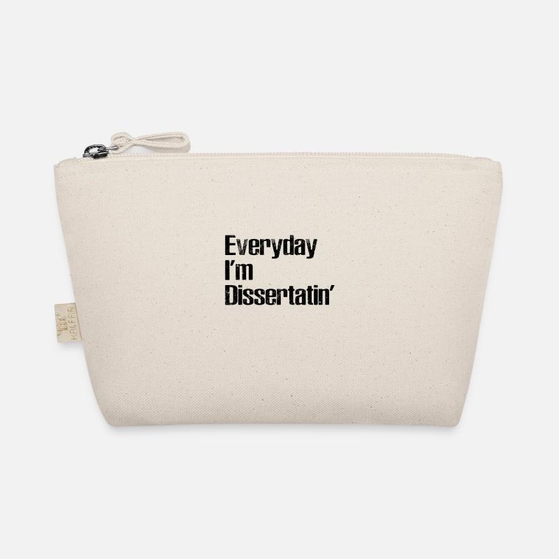 Everyday i'm dissertatin 'Phd student gift Organic Pouch