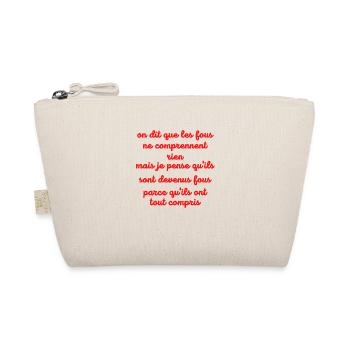 on dit que les fous...cadeau humour homme femme - Trousse biologique - nature - Devant