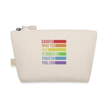 Careful who you hate, it could be someone you love - Bio-Täschchen - Natur - Vorne