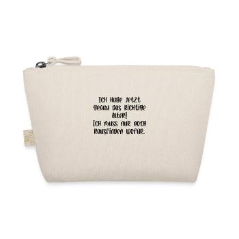 Ich habe jetzt genau das richtige Alter aber wofür - Bio-Täschchen - Natur - Vorne
