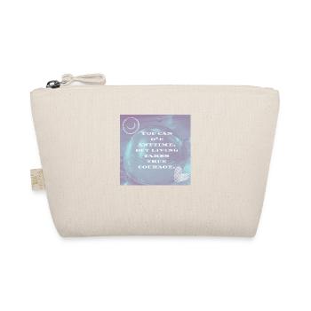 You can die anytime but living takes true courage - Trousse biologique - nature - Devant