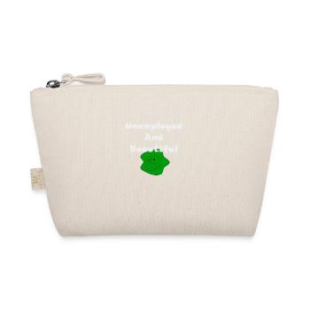 Unemployed And Beautiful - Organic Pouch - nature - Front