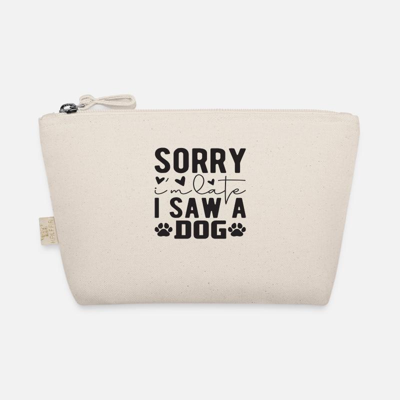 Sorry I'm Late I Saw A Dog Organic Pouch