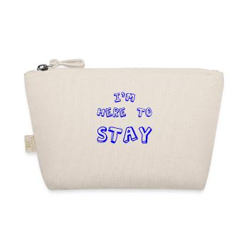 Je suis là pour rester - Trousse biologique - nature - Devant