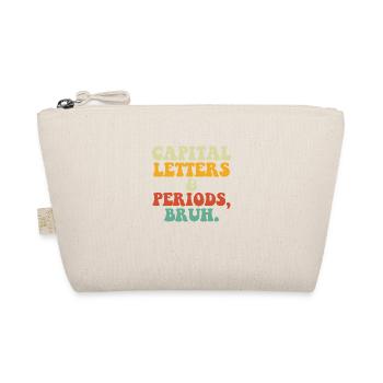 Capital Letters And Periods Bruh - Organic Pouch - nature - Front