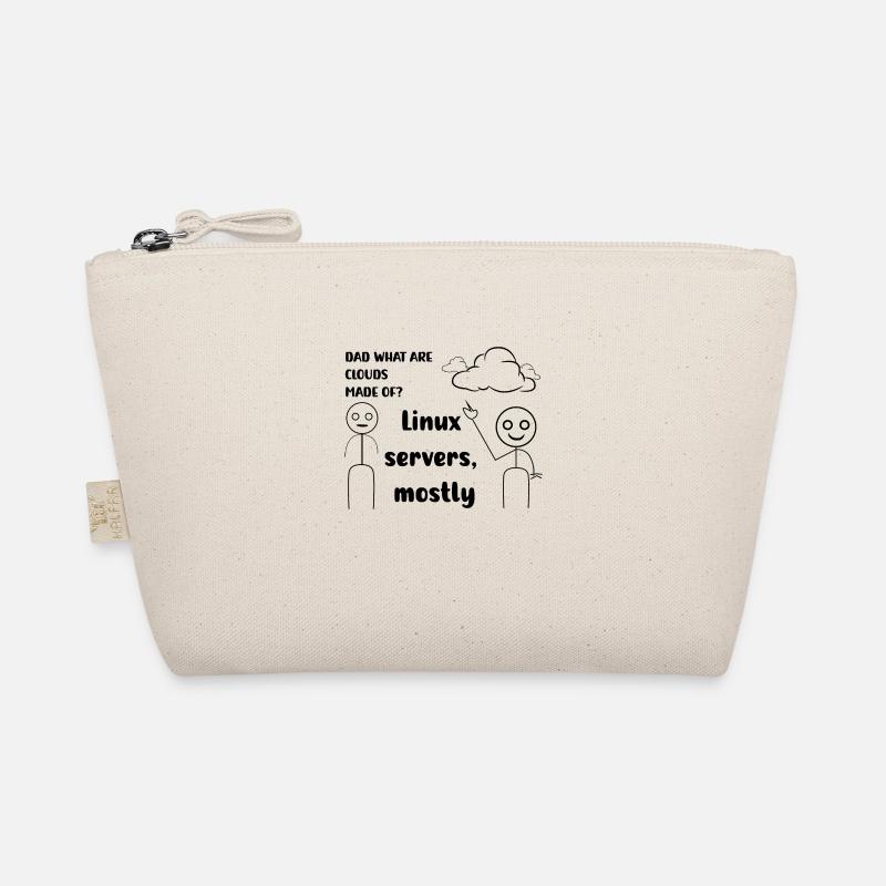 Dad what are cloud mad of ? Linux servers mostly Organic Pouch