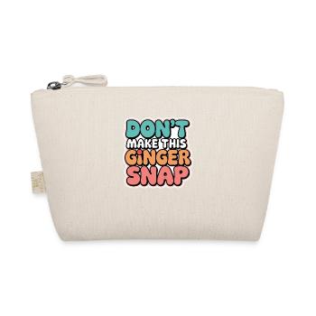Don't Make This Ginger Snap 5 - Bio-Täschchen - Natur - Vorne