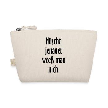 Nüscht jenauet weeß man nich - Berliner Sprüche - Bio-Täschchen - Natur - Vorne