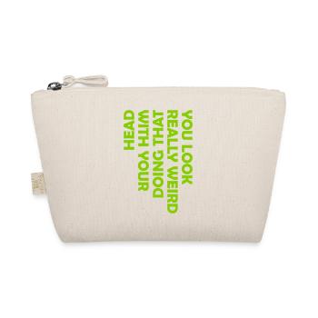 you look really weird - Organic Pouch - nature - Front