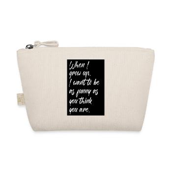When I grow up funny I want to be as funny as you - Organic Pouch - nature - Front