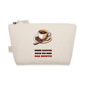 Ohne Kaffee mach ich hier gar nichts! - Bio-Täschchen - Natur - Vorne