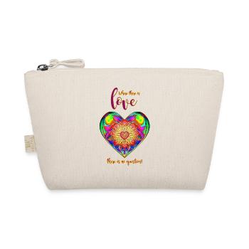 WHERE THERE IS LOVE THERE IS NO QUESTION - Herz - Organic Pouch - nature - Front