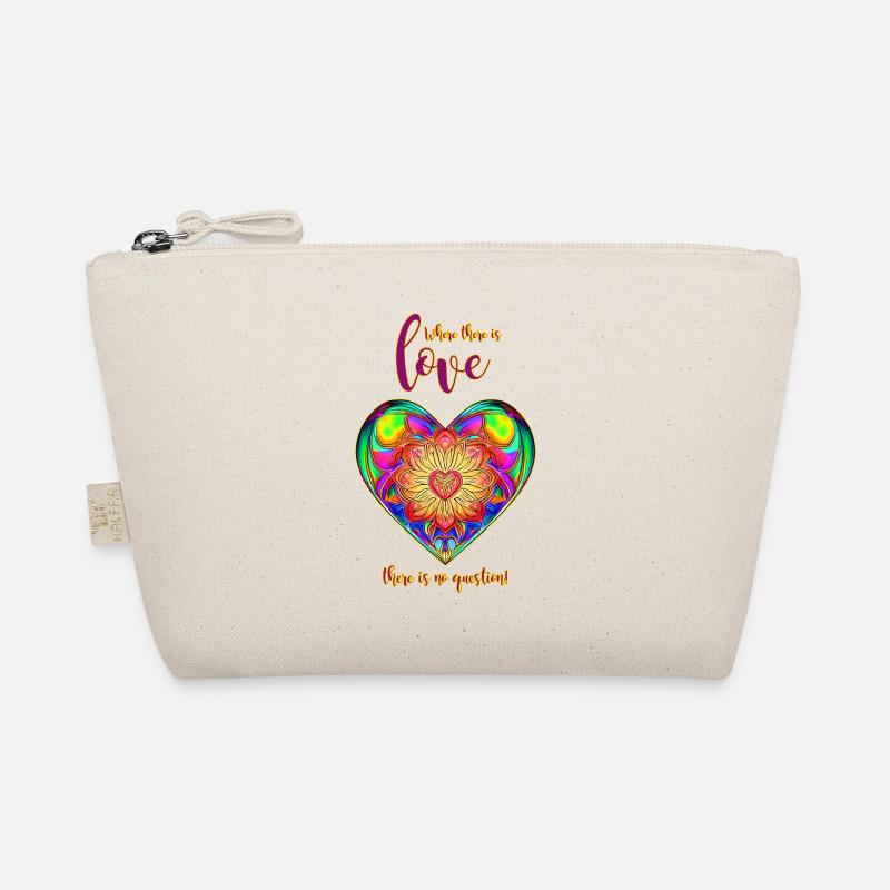 WHERE THERE IS LOVE THERE IS NO QUESTION - Herz Organic Pouch