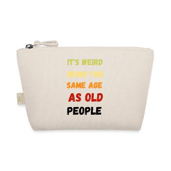 It s Weird Being The Same Age As Old People - Trousse biologique - nature - Devant