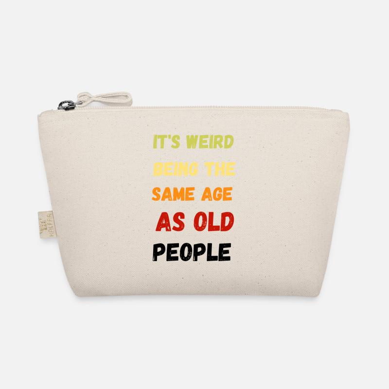 It s Weird Being The Same Age As Old People Trousse biologique