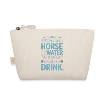 Lead a Horse to Water Can't Make It Drink 5 - Bio-Täschchen - Natur - Vorne