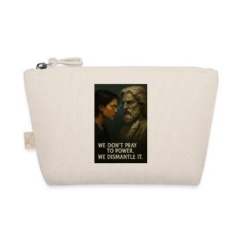 dont worship power. dismantle. - Organic Pouch - nature - Front