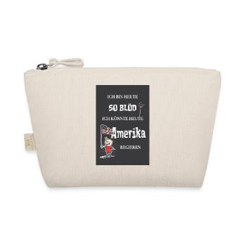 So stupid – I could become president - Organic Pouch - nature - Front
