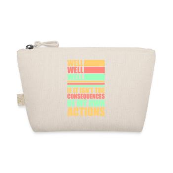 Well Well If Consequences My Own Actions Sarcasm - Organic Pouch - nature - Front