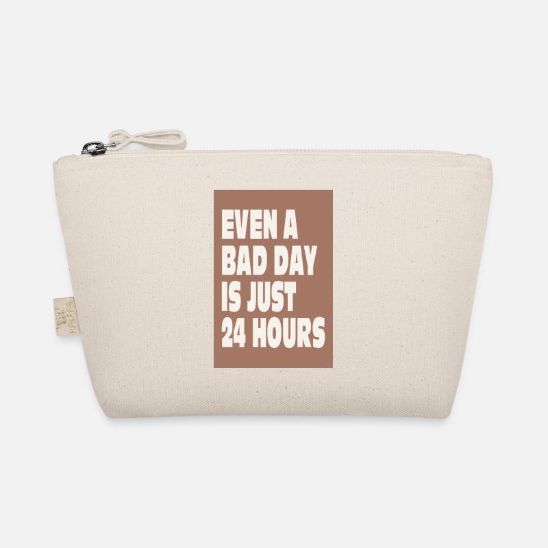 Even a Bad Day Is Just 24 Hours Bio-Täschchen