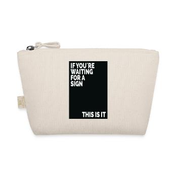 If You're Waiting For A Sign This Is It - Organic Pouch - nature - Front
