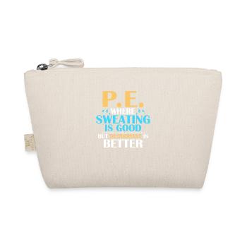 P.E. Where Sweating Is Good But Deodorant Is Bette - Organic Pouch - nature - Front