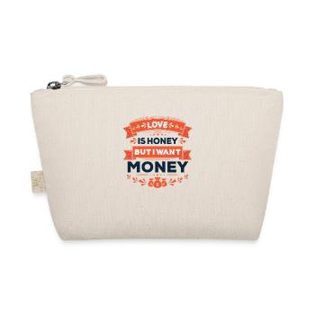 Love is Honey but I want Money - Organic Pouch - nature - Front