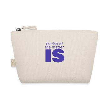 the fact of the matter is,,, - Organic Pouch - nature - Front