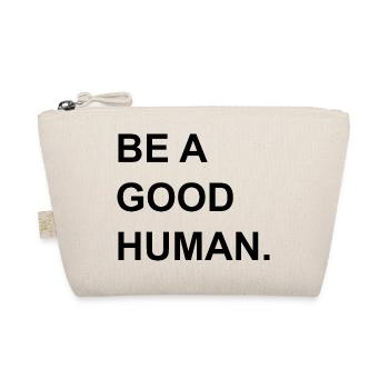 Be a good human. - Organic Pouch - nature - Front