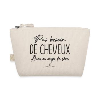 Pas Besoin de Cheveux Message Humoristique - Trousse biologique - nature - Devant