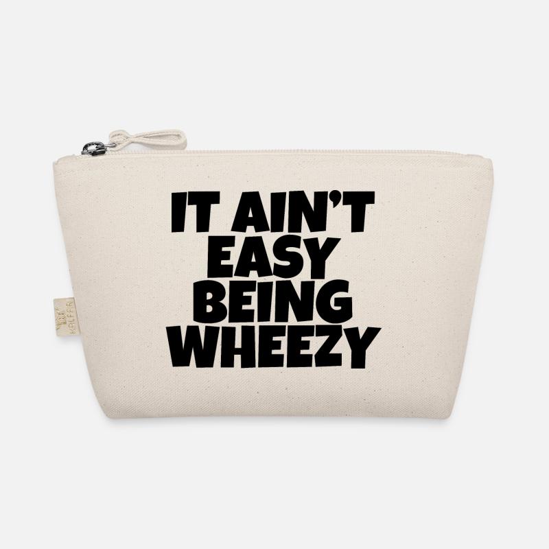 It Ain't Easy Being Wheezy 4 Organic Pouch
