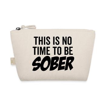 This Is No Time To Be Sober - Organic Pouch - nature - Front