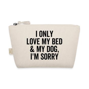 Je n’aime que mon lit et mon chien, je suis désolé - Trousse biologique - nature - Devant