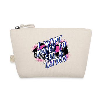 Je veux de l’argent pour me faire tatouer - Trousse biologique - nature - Devant