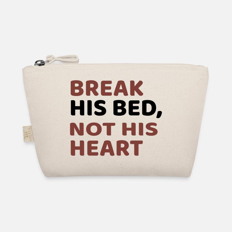 BREAK HIS BED, NOT HIS HEART Bio-Täschchen