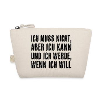 Ich muss nicht aber ich kann wenn ich will - Bio-Täschchen - Natur - Vorne