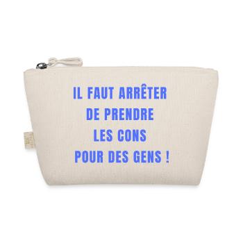 il faut arrêter de prendre les cons pour des gens - Trousse biologique - nature - Devant