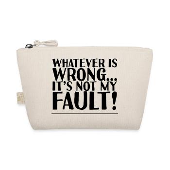 Whatever Is Wrong, It's Not My Fault! 2 - Organic Pouch - nature - Front