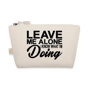 Leave Me Alone, I Know What I'm Doing 21 - Organic Pouch - nature - Front