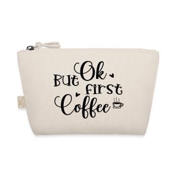 Ok But First Coffee - Bio-Täschchen - Natur - Vorne