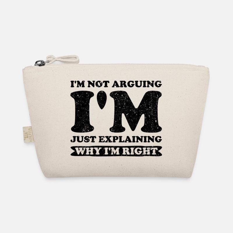 I'm Not Arguing. I'm Just Explaining Why I'm Right Bio-Täschchen