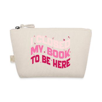 I Closed My Book To Be Here Reading Bookworm Funny - Organic Pouch - nature - Front