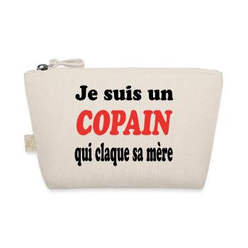 JE SUIS UN COPAIN QUI CLAQUE SA MERE - Trousse biologique - nature - Devant