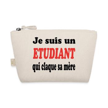 JE SUIS UN ETUDIANT QUI CLAQUE SA MERE - Trousse biologique - nature - Devant