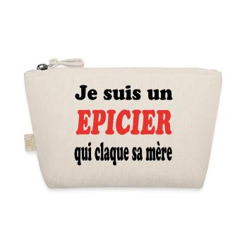 JE SUIS UN EPICIER QUI CLAQUE SA MERE - Trousse biologique - nature - Devant