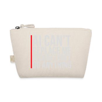 AI Can't Replace Me I Don't Do Anything Humor Joke - Organic Pouch - nature - Front