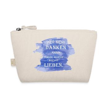 Wer nicht danken kann, kann auch nicht lieben - Bio-Täschchen - Natur - Vorne