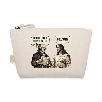 They Didnt Listen Bro Same Sarcasm Meme Humor - Organic Pouch - nature - Front